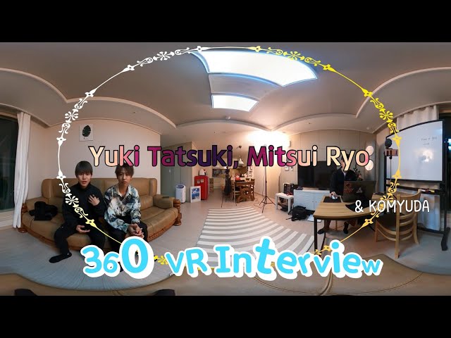 Mitsui Ryo, Yuki Tatsuki 360° Interviewインタビュー인터뷰