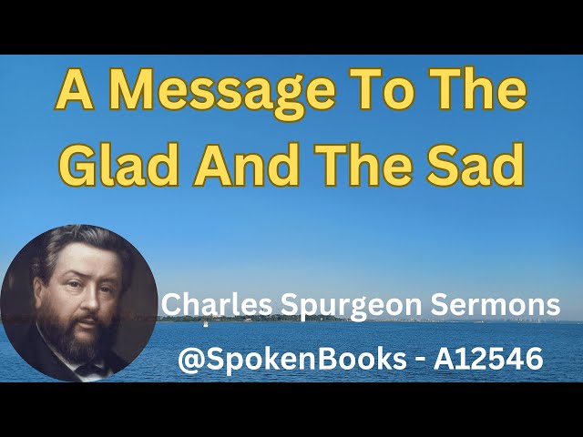 "A Message To The Glad And The Sad"  (A12546)  - Charles Spurgeon Sermons