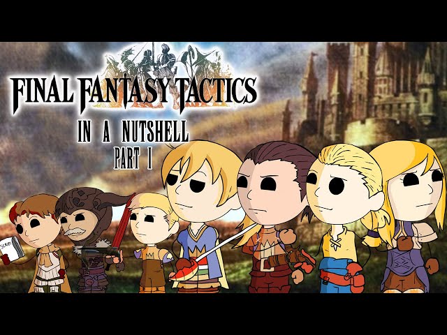 Final Fantasy Tactics: In a Nutshell! Part 1 (Animated Parody)