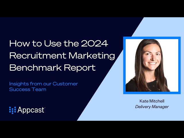 How to Use the 2024 Recruitment Marketing Benchmark Report – Kate Mitchell