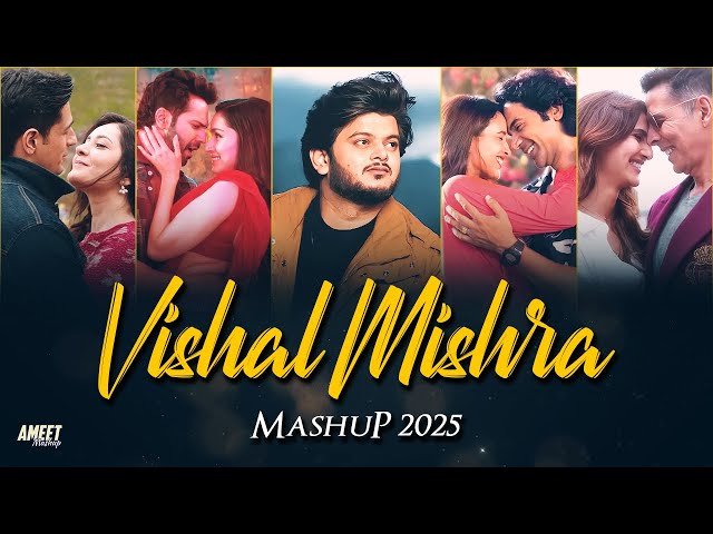 Vishal Mishra Mashup 2025 | AMEET Mashup | Mushkil Hai | Khoobsurat |Best of Vishal Mishra Love 2024