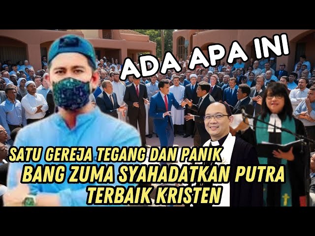 SATU GEREJA TEGANG DAN PANIK MELIHAT SALAH SATU PUTRA TERBAIK KRISTEN BERSYAHADAT