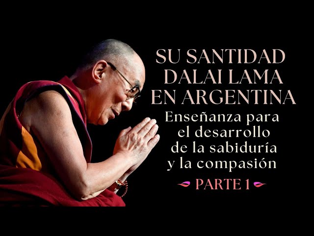 Enseñanzas para el desarrollo de la sabiduría y la compasión, con Dalai Lama (Parte 1)