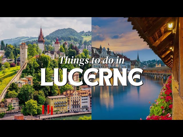 Things to Do in Lucerne Switzerland | Lucerne Travel Guide | Lucerne Attractions | 4k Video