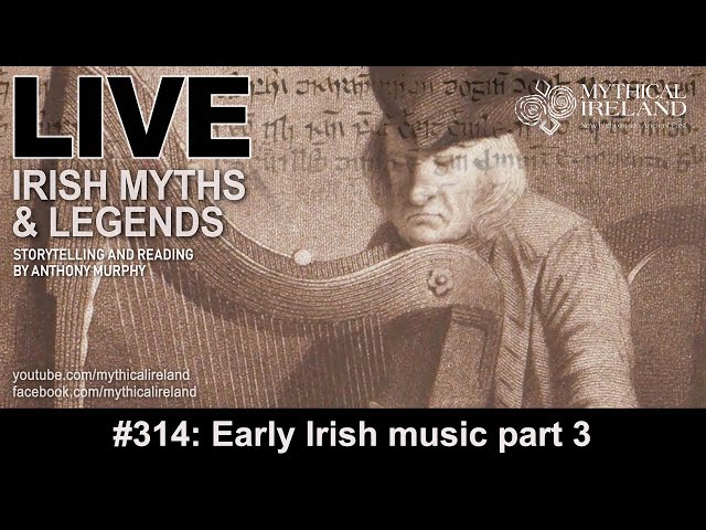 LIVE IRISH MYTHS Episode #314: Music in early Ireland 3