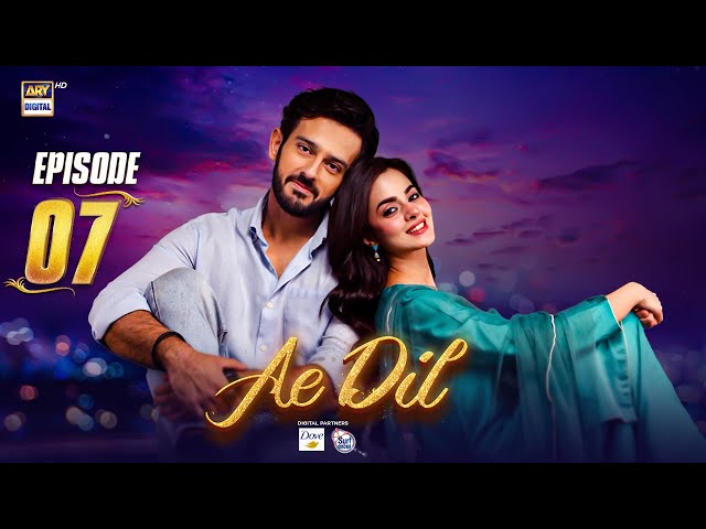 Ae Dil Episode 7 | 22 Jan 2025 | Digitally Presented by Dove & Surf Excel | ARY Digital Drama