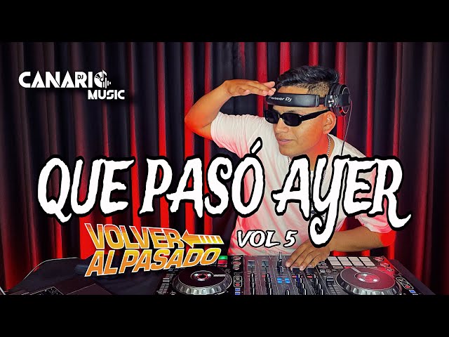 QUE PASÓ AYER VOL 5 “VOLVER AL PASADO 70, 80, 90” - DJ CANARIO (FUNKYTOWN, RASPUTÍN, BONEY M, KISS)