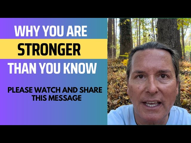 WHY YOU ARE STRONGER THAN YOU KNOW