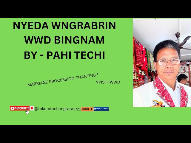 #NYEDA WNGRAB RIN WWD BINGNAM - PAHI TECHI || #MARRIAGE PROCESSION CHANTING -NYISHI ||