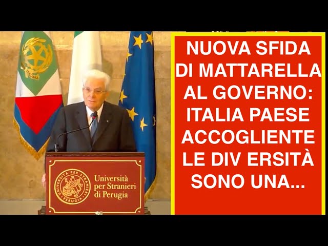 NUOVA SFIDA DI MATTARELLA AL GOVERNO: ITALIA PAESE ACCOGLIENTE LE DIV ERSITÀ SONO UNA...