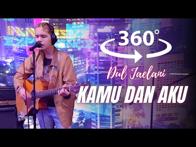 Dul Jaelani - Kamu dan Aku | 360 VR Concert