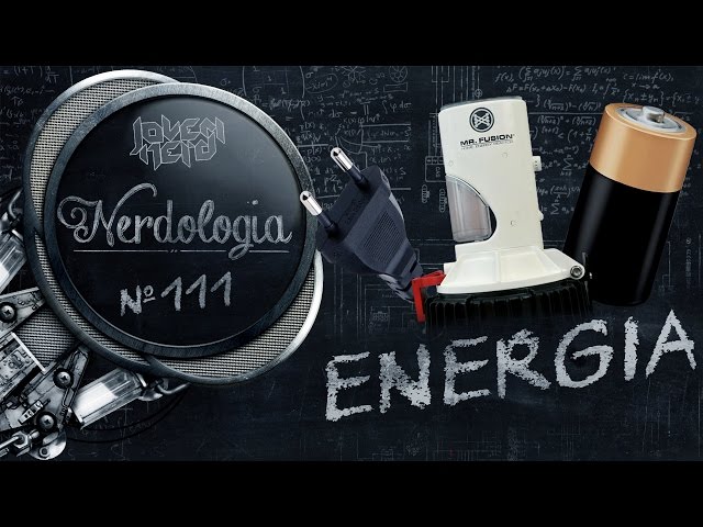 Energia | Nerdologia