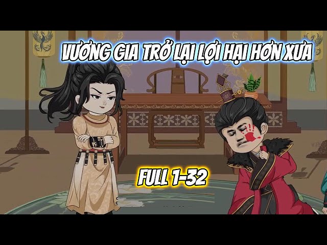 Vương Gia Trở Lại Lợi Hại Hơn Xưa Full 1-32