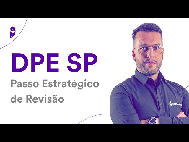 Concurso DPE SP: Passo Estratégico de Revisão