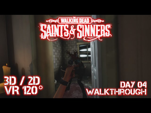 The Walking Dead: Saints & Sinners Walkthrough Day 4 [3D/2D VR120°] [No Commentary]