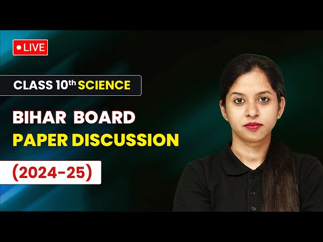 Class 10 Science Paper Discussion: Analyzing Key Questions and Concepts | Bihar Board