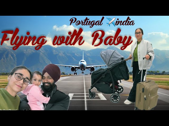 Going to india😍 ✈️Flying with the baby👶🏻 Travel experience from Portugal to india