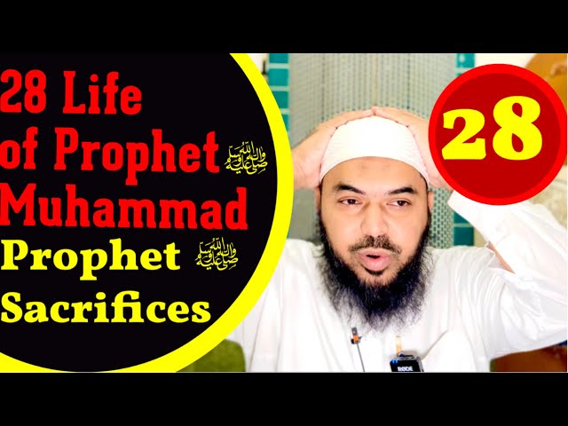 28 Life of Prophet Muhammad ﷺ from Authentic Sources - Sacrifice