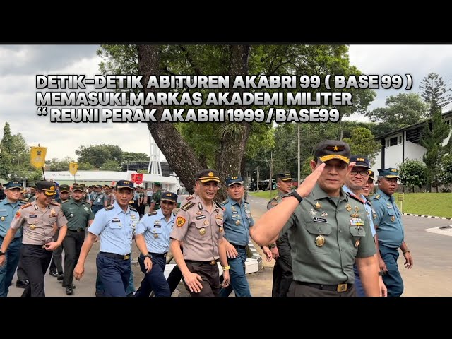 DETIK - DETIK ABITUREN AKABRI 99 ( BASE 99 ) MEMASUKI MARKAS AKADEMI MILITER“ REUNI PERAK BASE 99.