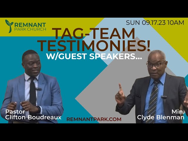 TAG-TEAM TESTIMONIES W/Guests Clifton Boudreaux & Clyde Blenman - Sun AM - 09/17/2023