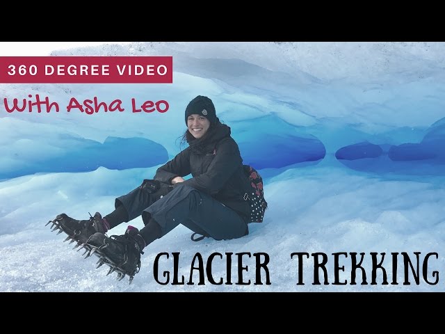 360 degree video- Glacier Trekking in Patagonia