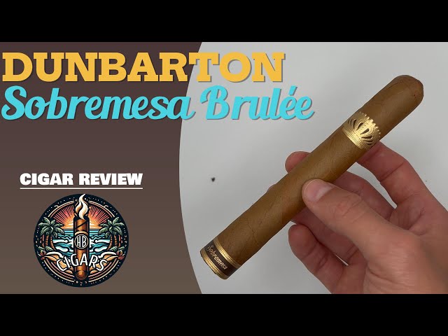 Nuts n Cream? Dunbarton Sobremesa Brulee Cigar Review