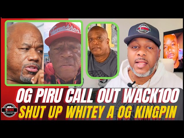 OG PIRU Slams Wack 100 Stop Hating on Ex KINGPIN WHITEY!