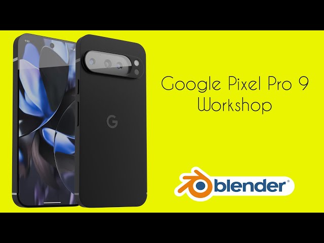 New Class : How to design Google Pixel 9 Pro XL in Blender