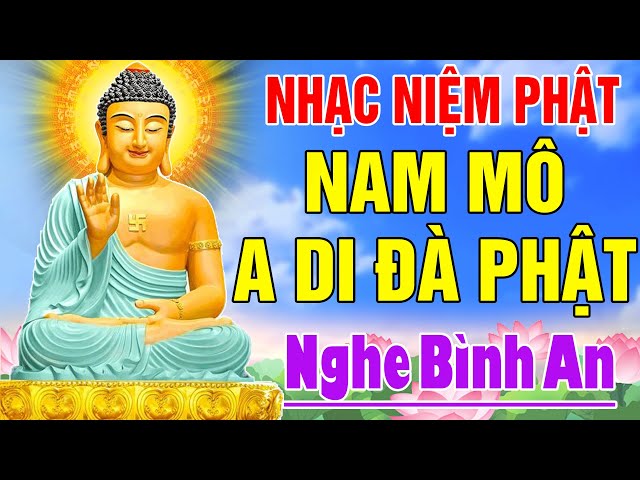 Nhạc Niệm Phật - Nam Mô A Di Đà Phật -NGHE 5P MỖI NGÀY - May Mắn Bình An - Phước Đức Vô Lượng