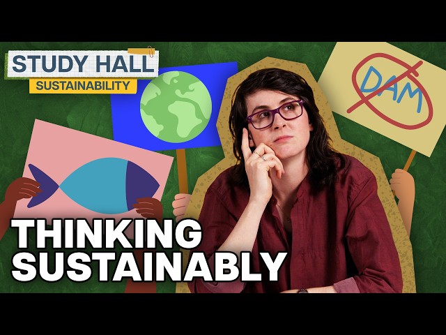 How to Think about Sustainability | Sustainability 2 of 31 | Study Hall