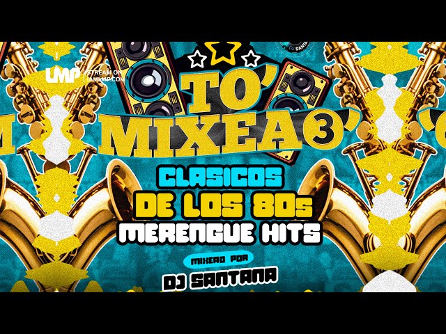 To' Mixeao Merengue Mix Clasicos De Los 80's Merengue Hits | DJ Santana