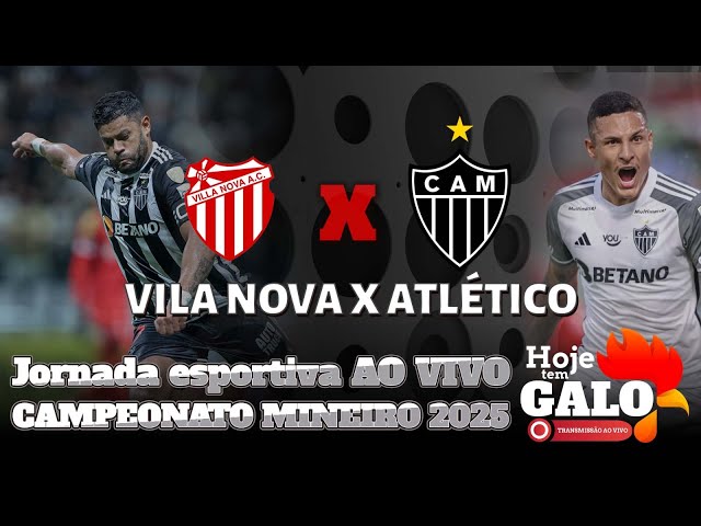 🔴 VILLA NOVA-MG 0x1 ATLÉTICO-MG 🎥 TRANSMISSÃO AO VIVO 🏆 MINEIRO