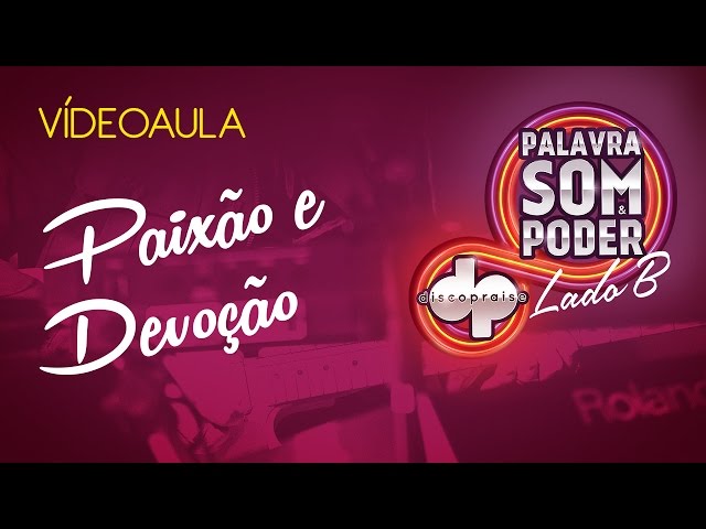 DISCOPRAISE - Paixão e Devoção - Lado B (Ao vivo) - Videoaula