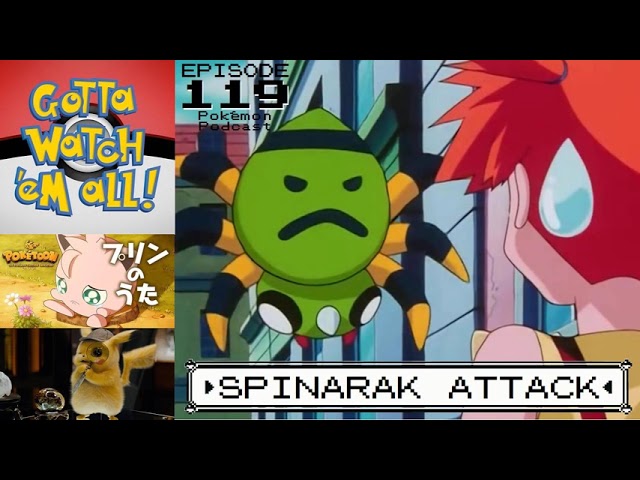 GOTTA WATCH'EM ALL 119 - Spinarak Attack - POKÉMON ANIME PODCAST