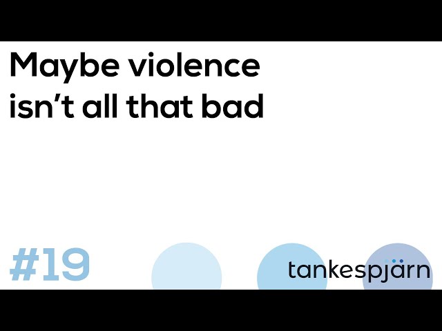 19. Maybe violence isn't all that bad