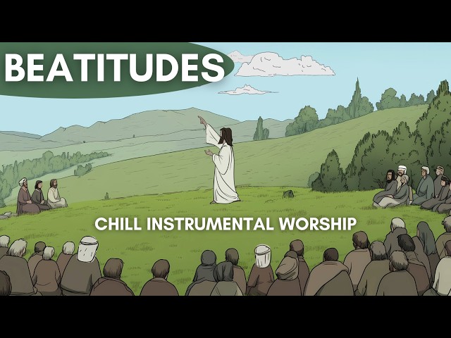 BEAUTITUDES 🎚️ Sermon on the Mount Instrumental Worship