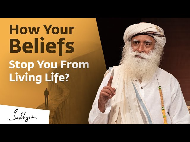 How Your Beliefs Stop You From Living Life? | Sadhguru