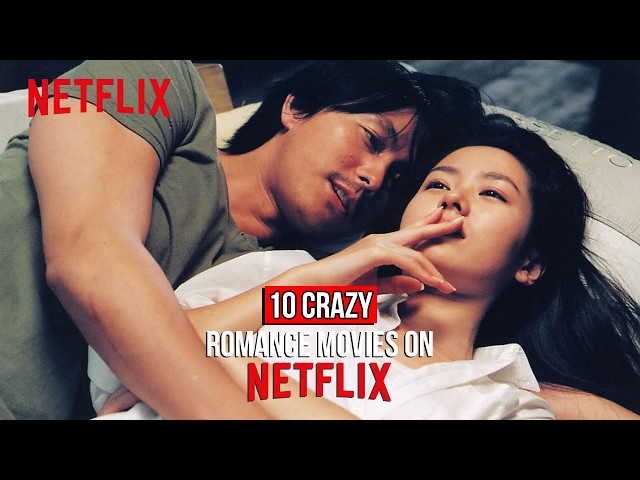 10 Crazy Romance Movies On Netflix