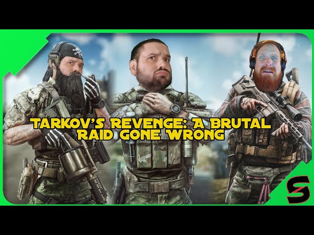 Tarkov's Revenge: A Brutal Raid Gone Wrong