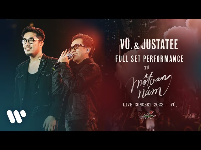 Vũ. & JustaTee - Full Set Performance (Live at MỘT VẠN NĂM CONCERT TOUR | HÀ NỘI 2022)