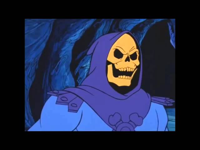 You're a loser Skeletor