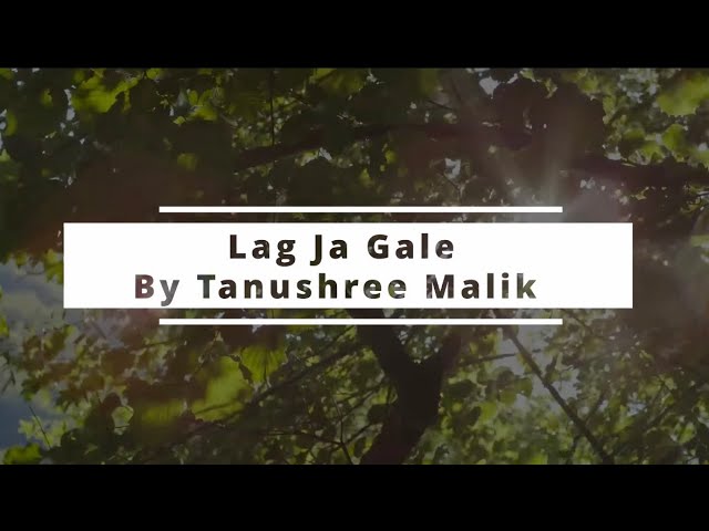 Lag Ja Gale | Cover Song by Tanushree Malik | A Tribute to Lata Mangeshkar ji