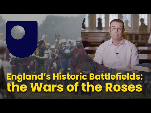 England’s Historic Battlefields: the Wars of the Roses