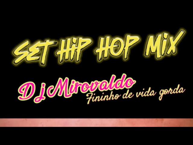 Set Hip Hop Mix - Dj Mirovaldo