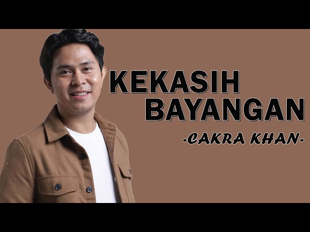 Cakra Khan - Kekasih Bayangan - Lyric