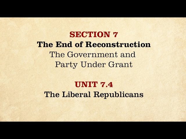 MOOC | The Liberal Republicans | The Civil War and Reconstruction, 1865-1890 | 3.7.4