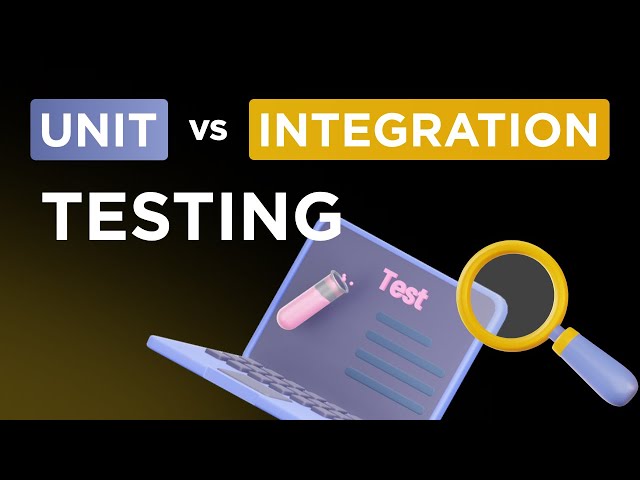 Unit and Integration testing COMPARED