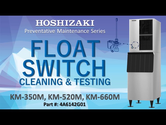 How to Clean and Test the Float Switch on KM-350, KM-520, KM-660 Ice Machines