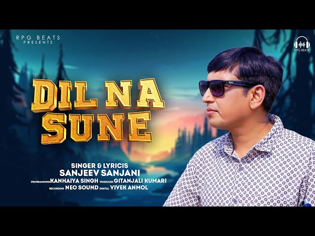 #video | Dil Na Sune | Sanjeev Sanjani  | New Love Song 2024 | #RPG_Beats