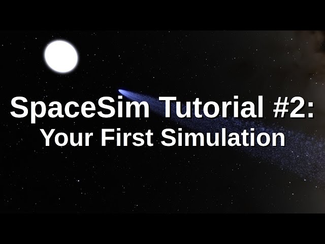 SpaceSim Tutorial 2 - Your First Simulation